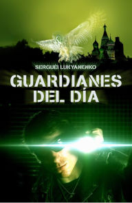 Title: Guardianes del día (Day Watch), Author: Sergei Lukyanenko