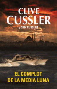 Title: El complot de la media luna (Crescent Dawn), Author: Clive Cussler