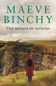 Title: Una semana en invierno, Author: Maeve Binchy