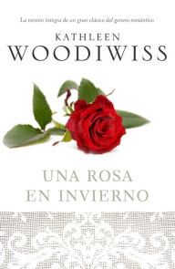 Title: Una rosa en invierno (A Rose in Winter), Author: Kathleen E. Woodiwiss