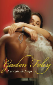 Title: Corazón de fuego (Lord of Fire), Author: Gaelen Foley