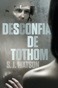 Title: Desconfia de tothom, Author: S. J. Watson