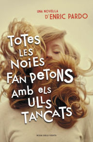 Title: Totes les noies fan petons amb els ulls tancats, Author: Enric Pardo