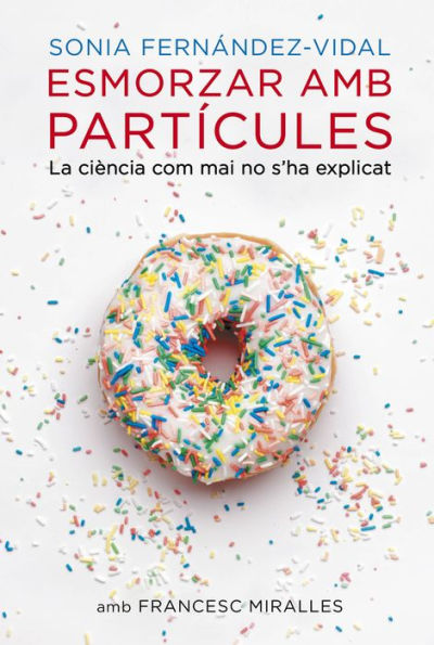 Esmorzar amb partícules: La ciència com mai no s'ha explicat