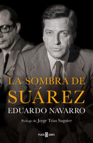 Title: La sombra de Suárez, Author: Eduardo Navarro