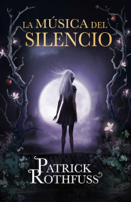 Title: La música del silencio / The Slow Regard of Silent Things, Author: Patrick Rothfuss