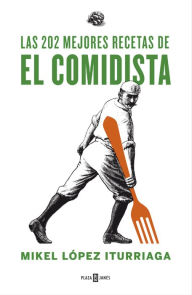 Title: Las 202 mejores recetas de El Comidista, Author: Mikel López Iturriaga (El Comidista)