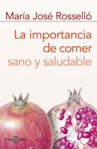 Title: La importancia de comer sano y saludable, Author: M José Rosselló