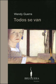 Title: Todos se van, Author: Wendy Guerra