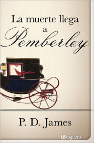 Title: La muerte llega a Pemberley (Death Comes to Pemberley), Author: P. D. James