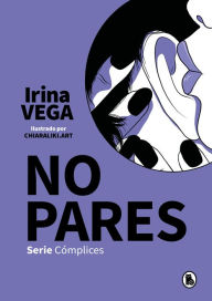 Title: No pares (Serie Cómplices 2), Author: Irina Vega