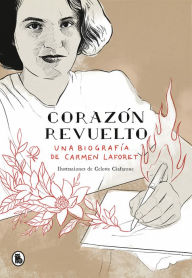 Title: Corazón revuelto: Una biografía de Carmen Laforet, Author: Gema Moraleda