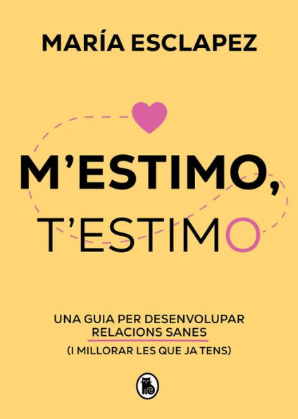 M'estimo, t'estimo: Una guia per desenvolupar relacions sanes (i millorar les que ja tens)