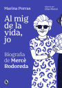Al mig de la vida, jo: Biografia de Mercè Rodoreda
