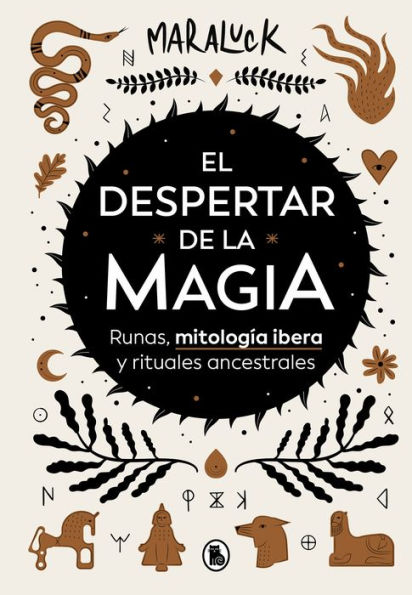 El despertar de la magia: Runas, mitología ibera y rituales ancestrales / The Aw akening of Magic: Runes, Iberian Mythology and Ancestral Rituals