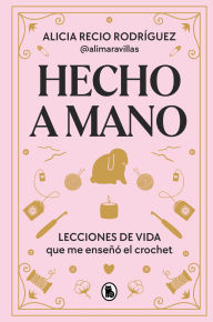 Title: Hecho a mano: Lecciones de vida que me enseñó el crochet, Author: Alimaravillas