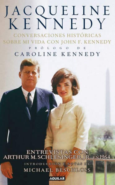 Jacqueline Kennedy: Conversaciones históricas sobre mi vida con John F. Kennedy