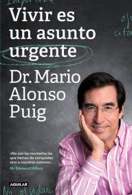 Title: Vivir es un asunto urgente, Author: Dr. Mario Alonso Puig