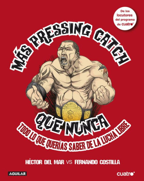 Más pressing catch que nunca: Todo lo que querías saber de la lucha libre