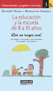 Title: La educación y la escuela de 8 a 10 años (Cómo entender y ayudar a tus hijos 3): Cómo entender y ayudar a tus hijos 3, Author: Bernabé Tierno