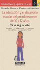 La educación y el desarrollo escolar del preadolescente de 10 a 12 años (Cómo entender y ayudar a tus hijos 4): Cómo entender y ayudar a tus hijos 4