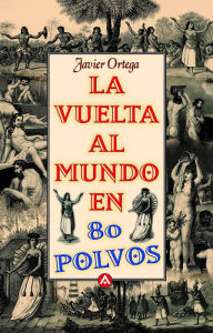 Title: La vuelta al mundo en 80 polvos, Author: Javier Ortega
