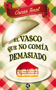 Title: El vasco que no comía demasiado, Author: Óscar Terol