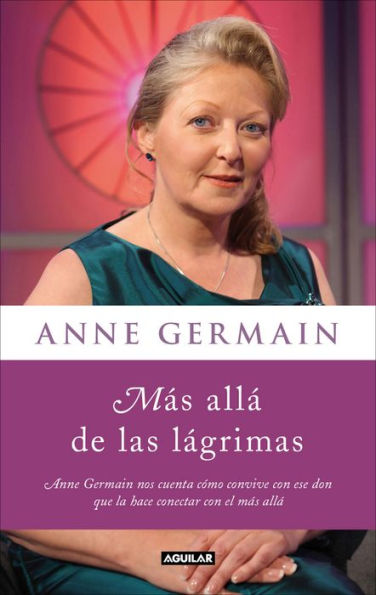 Más allá de las lágrimas: Anne Germain nos cuenta cómo vivir con un sexto sentido