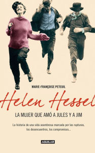 Title: Helen Hessel, la mujer que amó a Jules y Jim: La historia de una vida asombrosa marcada porlas rupturas, los desencuentros, los compromisos..., Author: Marie-Françoise Peteuil