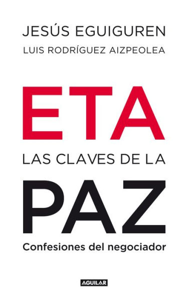 ETA. Las claves de la paz: Confesiones del negociador