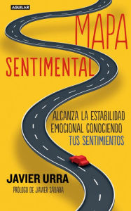 Title: Mapa sentimental: Alcanza la estabilidad emocional conociendo tus sentimientos, Author: Javier Urra