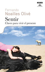 Title: Sentir. Claves para vivir el presente, Author: Noailles Olivé