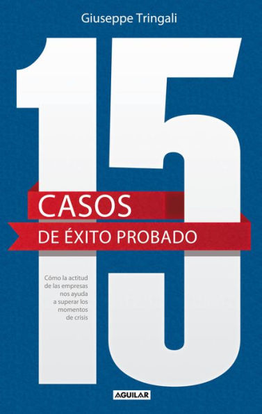 15 casos de éxito probado. Cómo la actitud de las empresas nos ayuda a superar los momentos de crisis (Edición multimedi