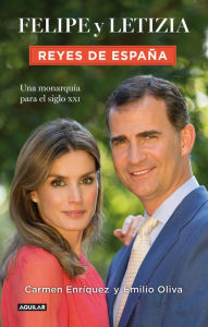 Title: Felipe y Letizia. Reyes de España: Una monarquía para el siglo XXI, Author: Carmen Enríquez