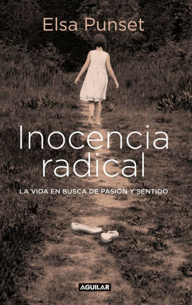 Inocencia radical: La vida en busca de pasión y sentido