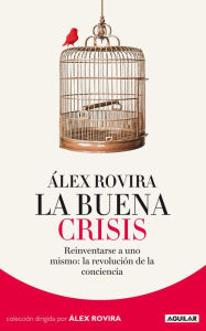 Title: La Buena Crisis: Reinventarse a uno mismo: la revolución de la conciencia, Author: Álex Rovira