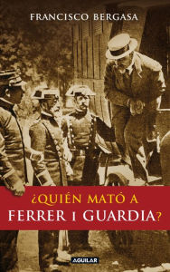 Title: ¿Quién mató a Ferrer i Guardia?, Author: Francisco Bergasa