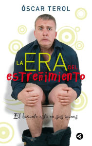 Title: La era del estreñimiento: El laxante está en sus manos, Author: Óscar Terol