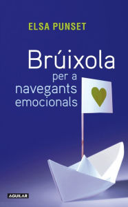 Title: Brúixola per a navegants emocionals, Author: Elsa Punset