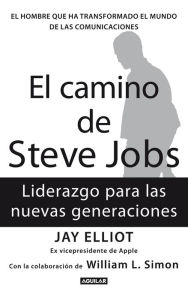 Title: El camino de Steve Jobs: El hombre que ha transformado el mundo de las comunicaciones, Author: Jay Elliot