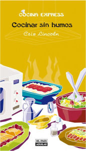 Title: Cocinar sin humos (Cocina Express), Author: Cris Lincoln