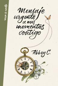 Title: Mensaje urgente a mis momentos contigo, Author: Abbey C.