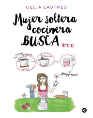 Title: Mujer soltera cocinera busca..., Author: Celia Lastres