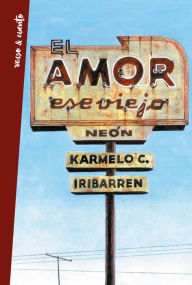 Title: El amor, ese viejo neón: Antología poética, Author: Karmelo Iribarren