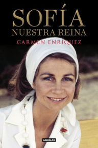 Title: Sofía. Nuestra reina, Author: Carmen Enríquez