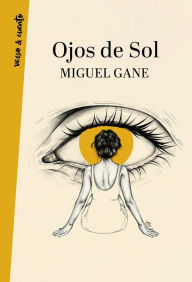 Title: Ojos de sol / Bright Eyes, Author: Miguel Gane