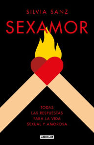 Title: Sexamor: Todas las respuestas para la vida sexual y amorosa, Author: Silvia Sanz
