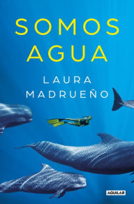 Title: Somos agua (Sin censura), Author: Laura Madrueño