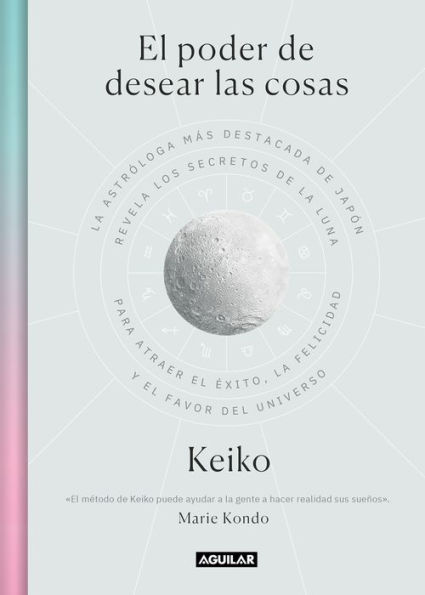 El poder de desear las cosas / the Power Wish: Japan's Leading Astrologer Reveals Moon's Secrets for Finding Success, Happiness...