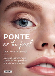 Title: Ponte en tu piel: Consejos sobre Skincare y estilo de vida para lucir una piel sana y bonita, Author: Natalia Jiménez